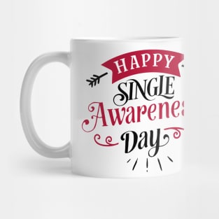 Happy Single Awareness Day. Mug